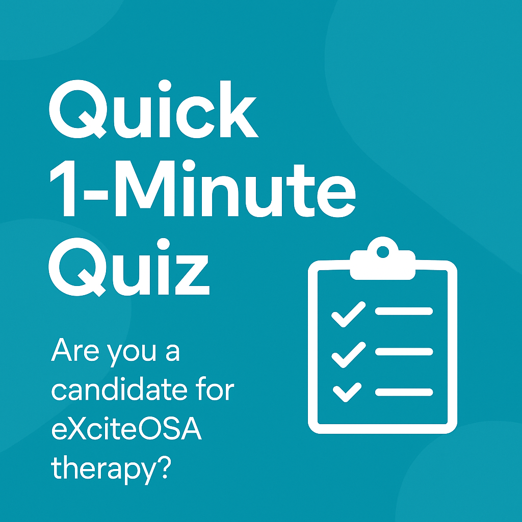Quick 1-minute sleep apnea quiz to find out if you're a candidate for eXciteOSA® therapy – SnoreLess Sleep